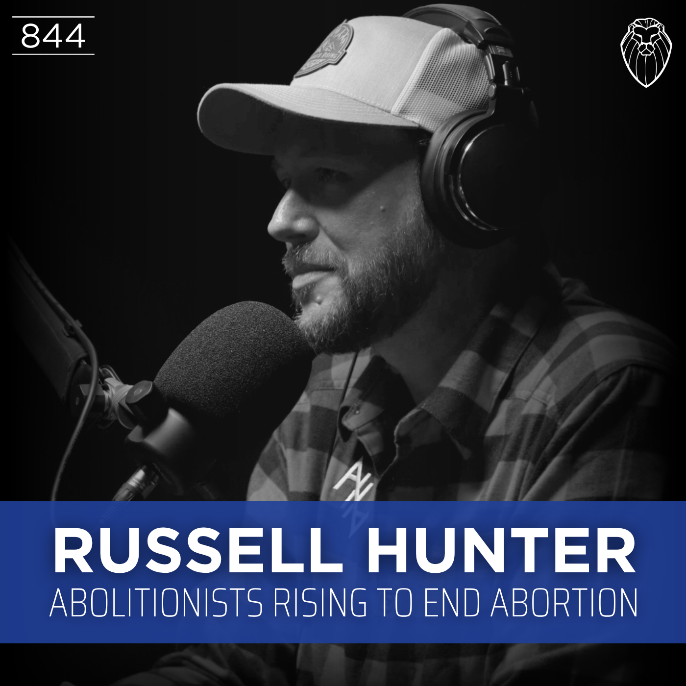 RUSSELL HUNTER | Abolitionists Rising to End Abortion (Ep. 844)