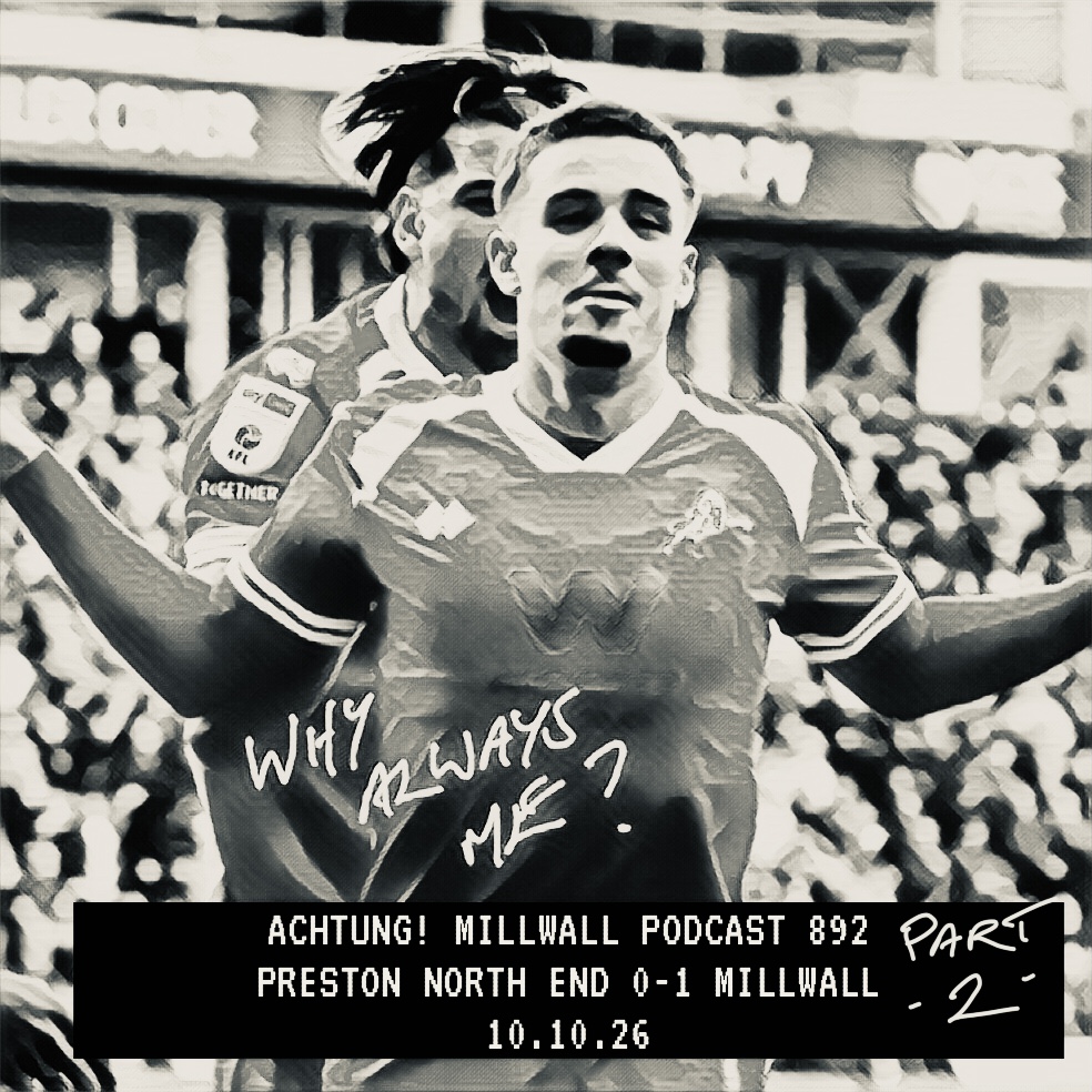 MORE PRESTON WIN COMMENT | ACHTUNG! MILLWALL 892 PART TWO