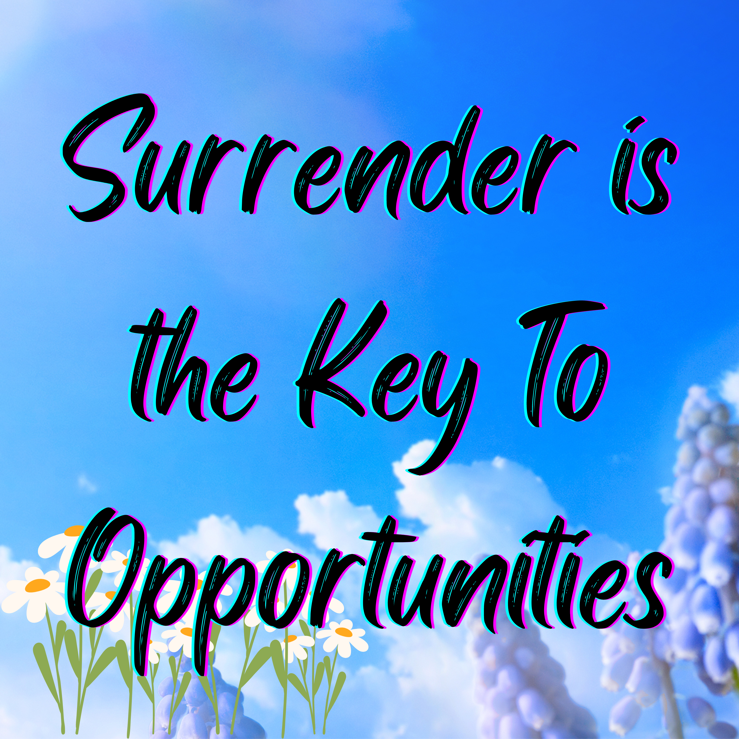 Surrender Is the Key to Opportunities