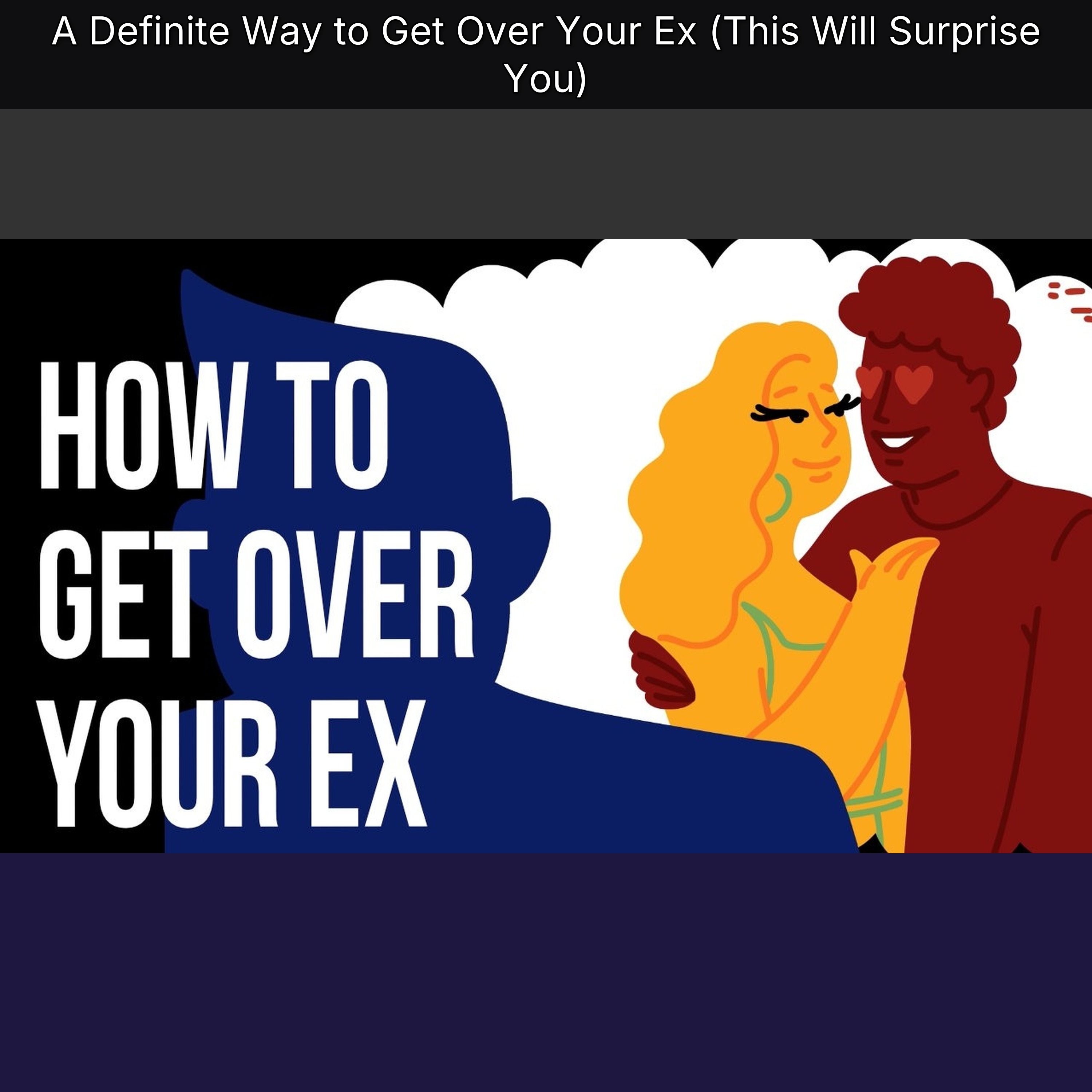A Definite Way to Get Over Your Ex (This Will Surprise You)
