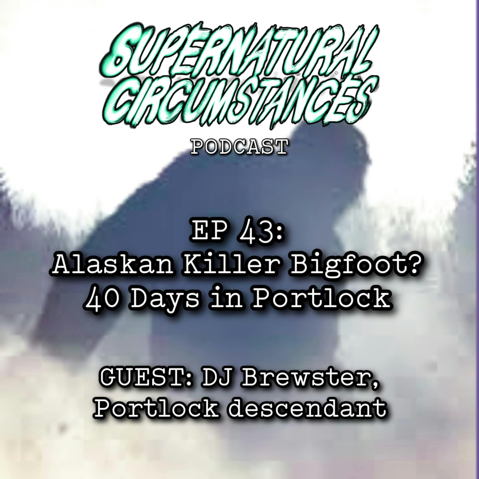 Alaskan Killer Bigfoot? 40 Days in Portlock Alaskan Killer Bigfoot? 40 Days in Portlock