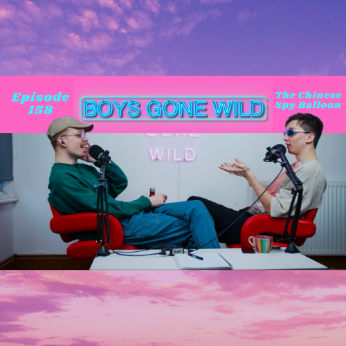 Boys gone Wild | Episode 158: The Chinese Spy Balloon episode artwork