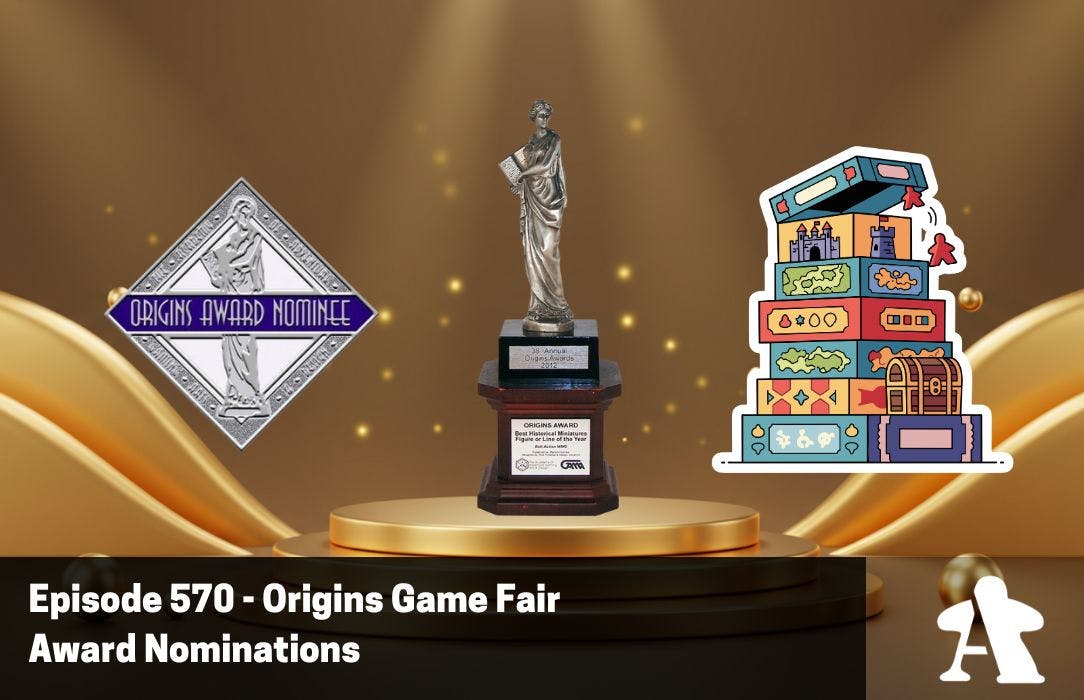 Episode 570 - Origins Game Fair Award Nominations Episode 570 - Origins Game Fair Award Nominations