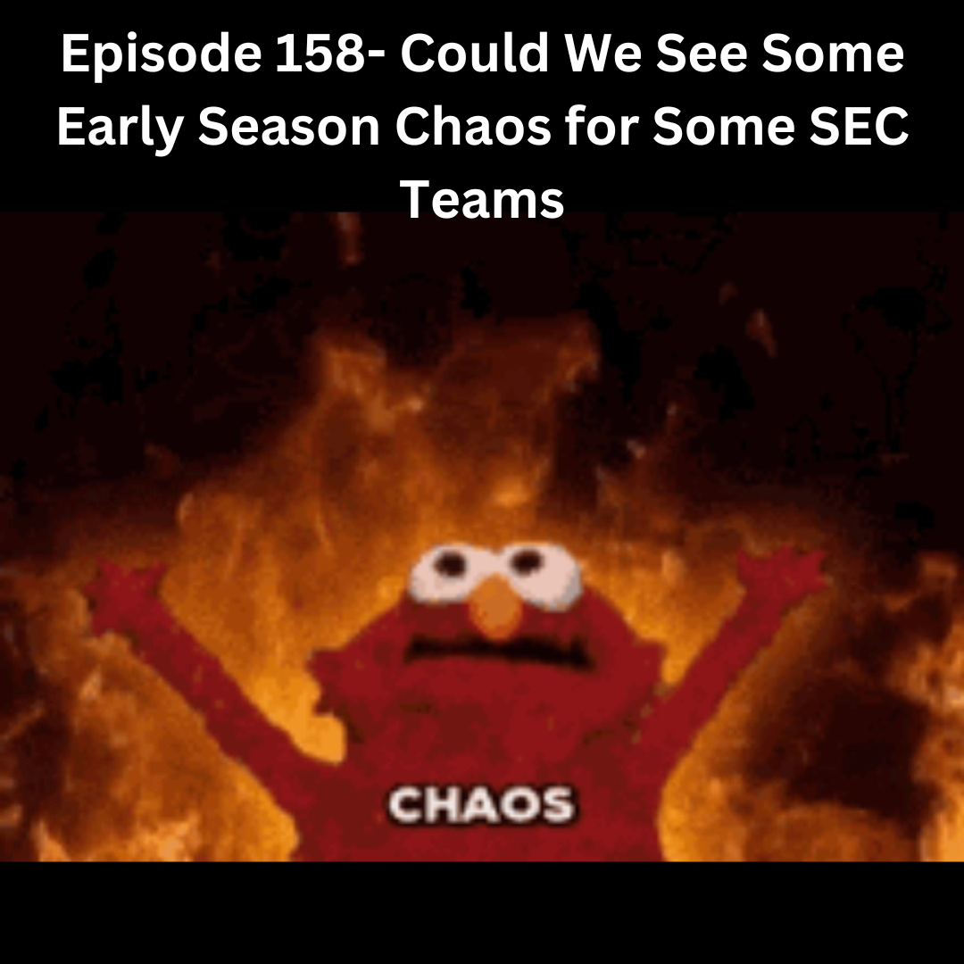 Episode 158- Could We See Some Early Season Chaos for Some SEC Teams episode artwork