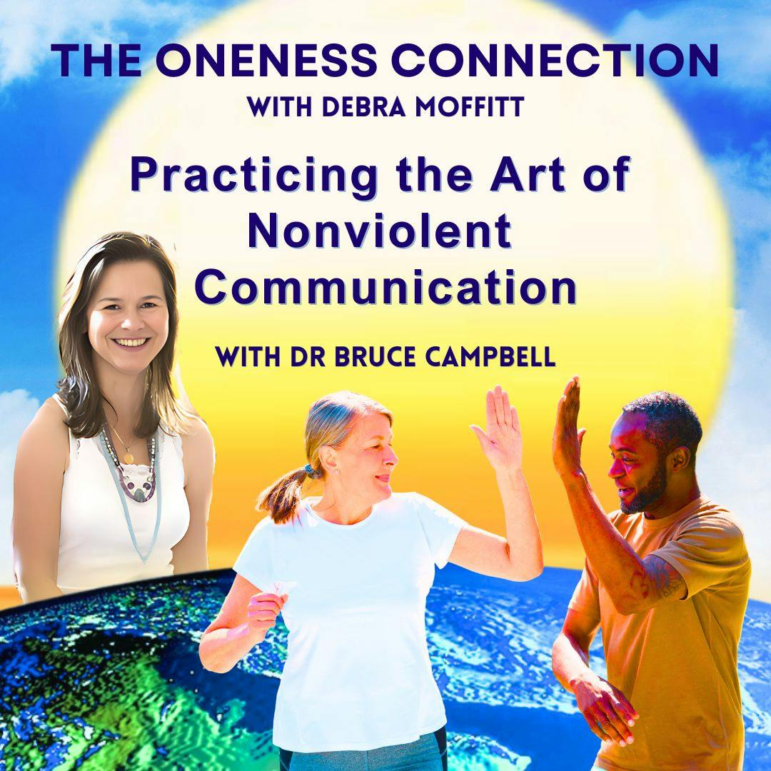 Practicing the Art of Nonviolent Communication with Dr Bruce Campbell Practicing the Art of Nonviolent Communication with Dr Bruce Campbell