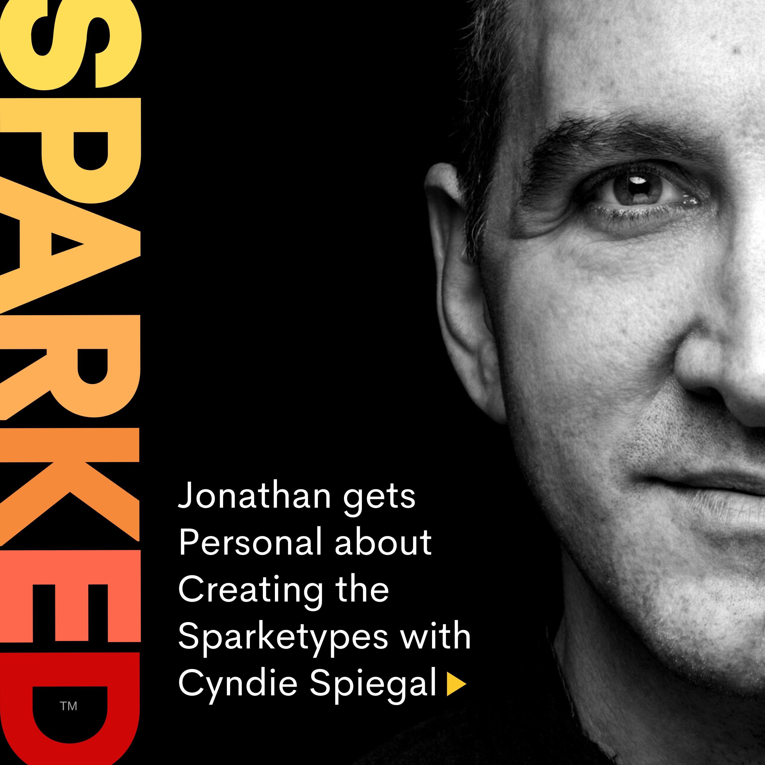 Jonathan gets Personal about Creating the Sparketypes Jonathan gets Personal about Creating the Sparketypes