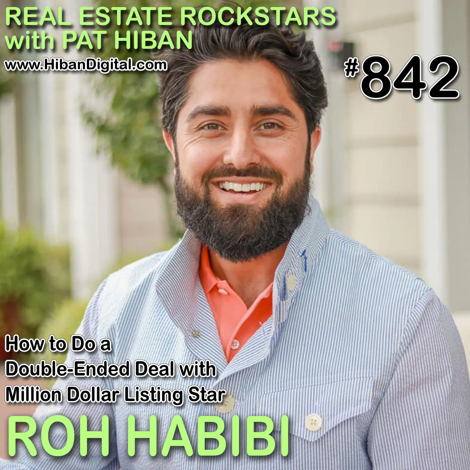 842: How to Do a Double-Ended Deal with Million Dollar Listing Star Roh Habibi