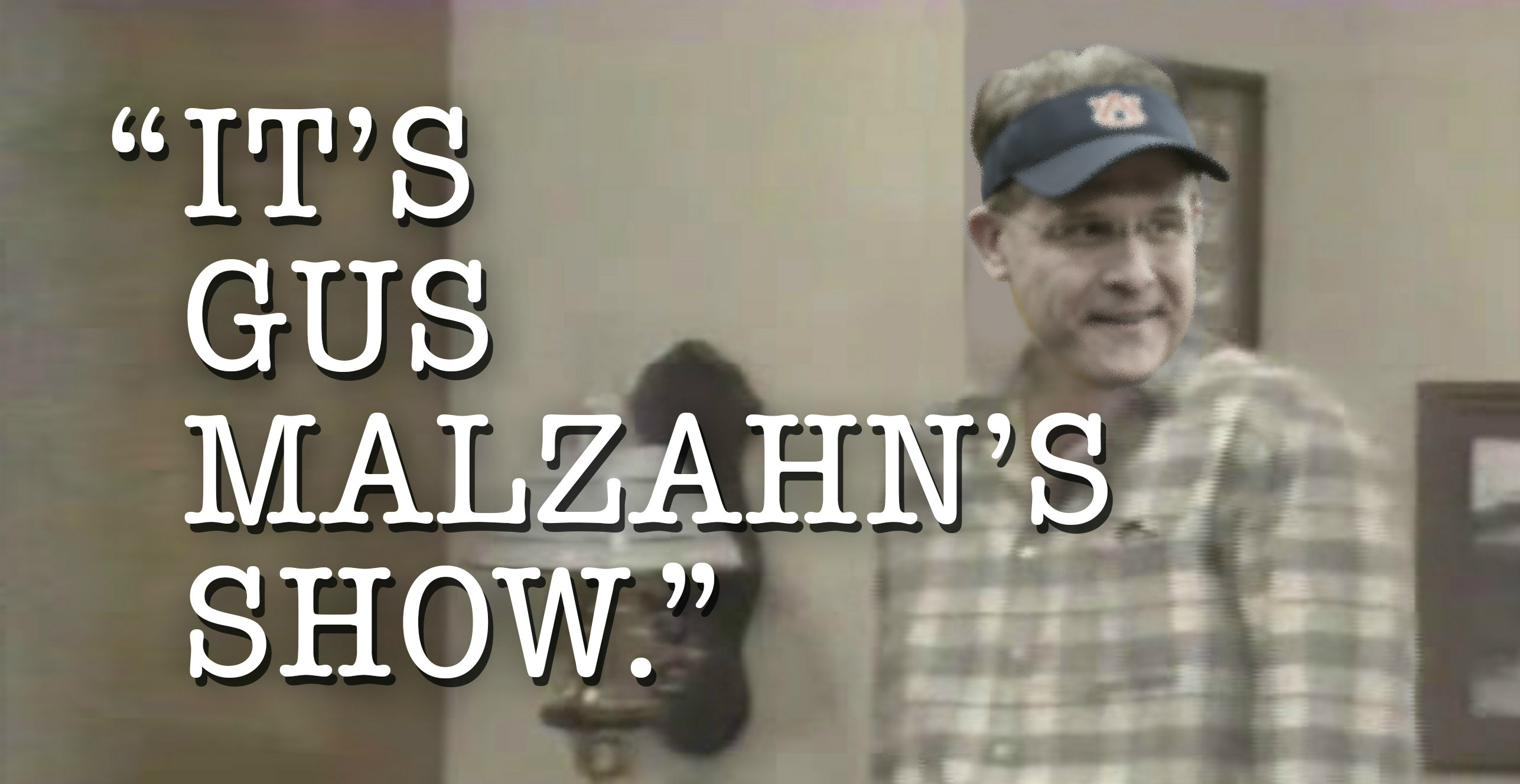 It's Gus Malzahn's Show