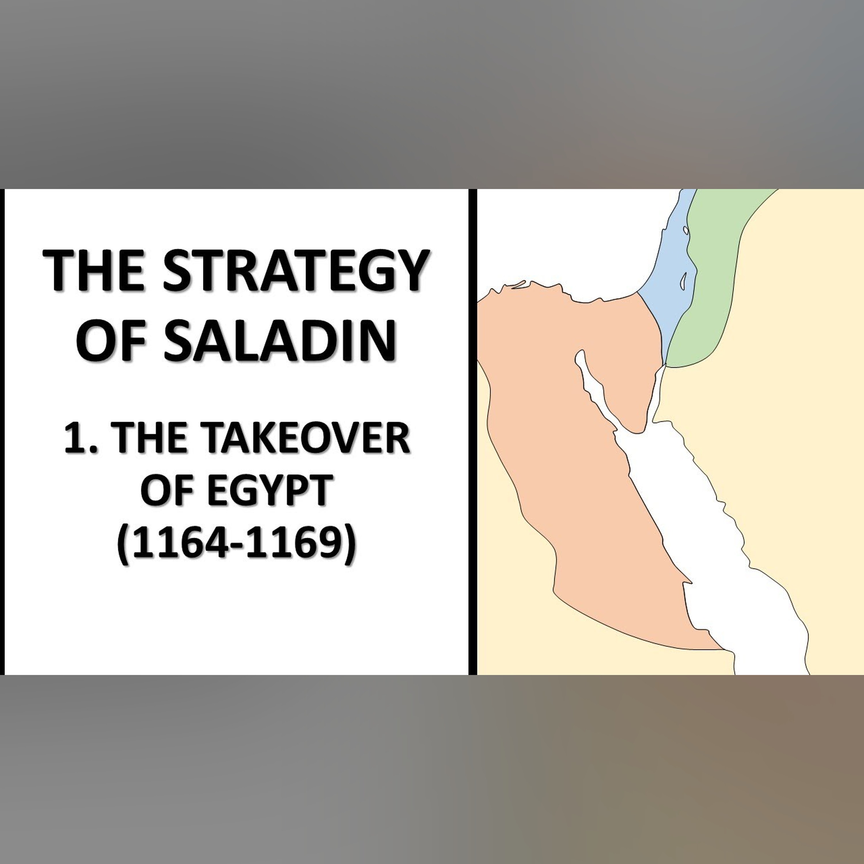 The Strategy of Saladin 1: The Takeover of Egypt (1164-1169) episode artwork