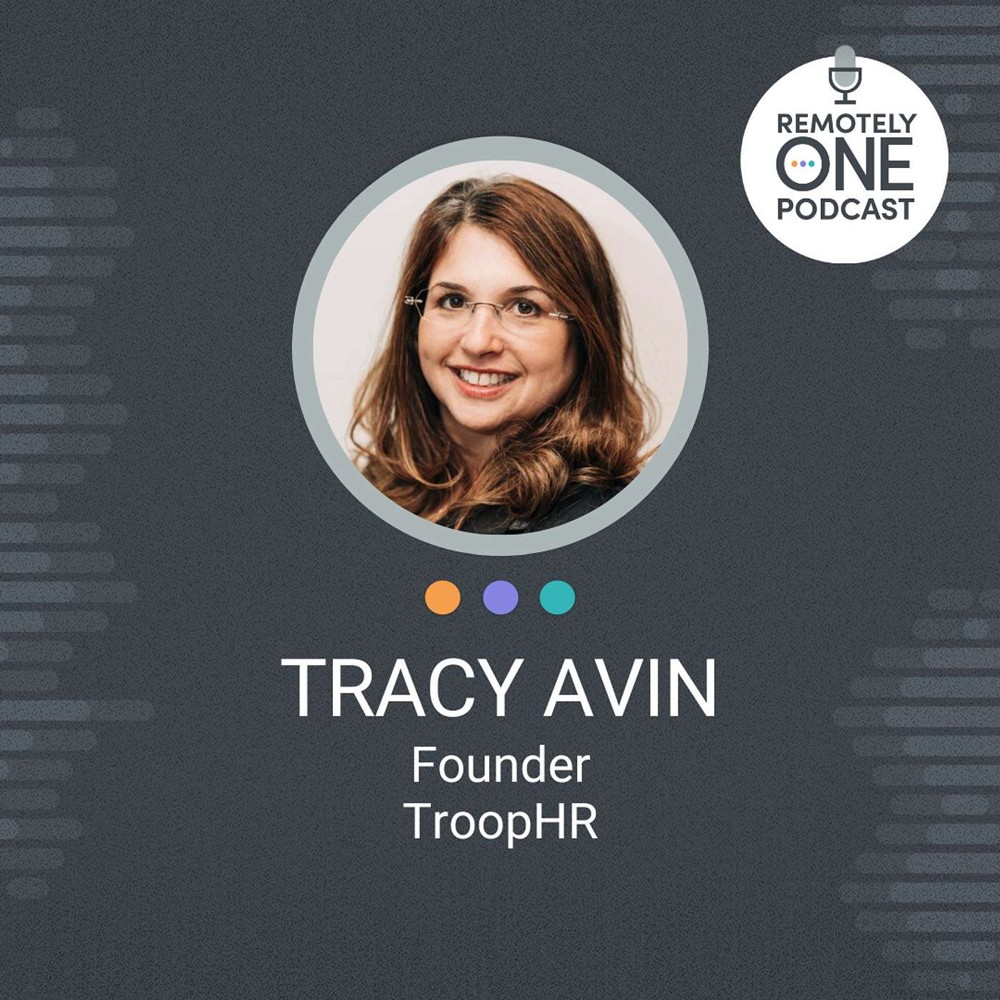 Crafting Remote Work Connections: Tracy Avin's Troop HR Approach to Building a Vibrant Culture - ep. 067