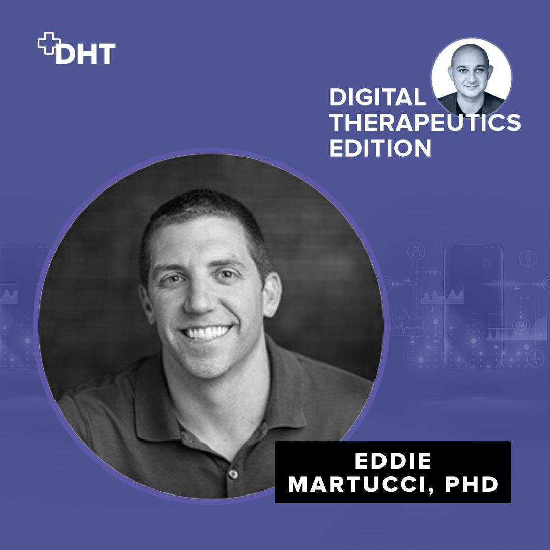 Ep07: Akili's Revolutionary Digital Therapeutic with Eddie Martucci Co-Founder/CEO of Akili