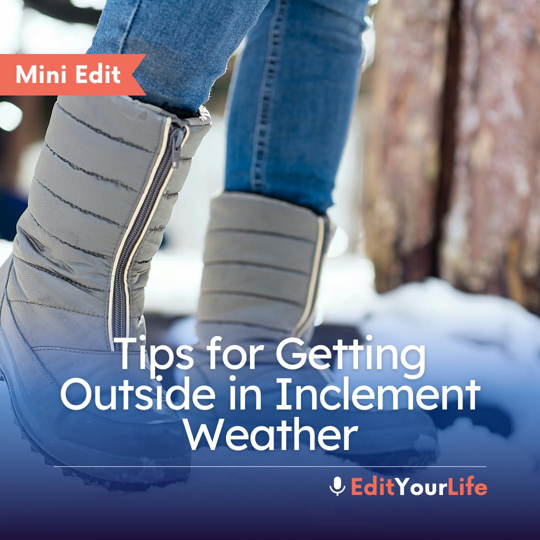 Mini Edit: Tips for Getting Outside in Inclement Weather