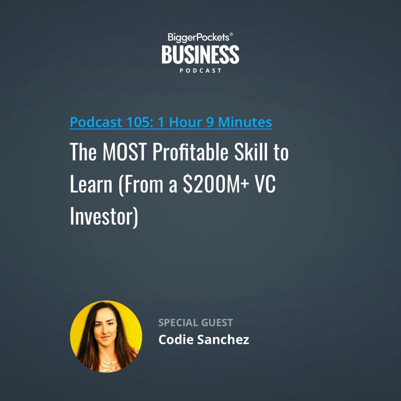 105: The MOST Profitable Skill to Learn (From a $200M+ VC Investor) with Codie Sanchez