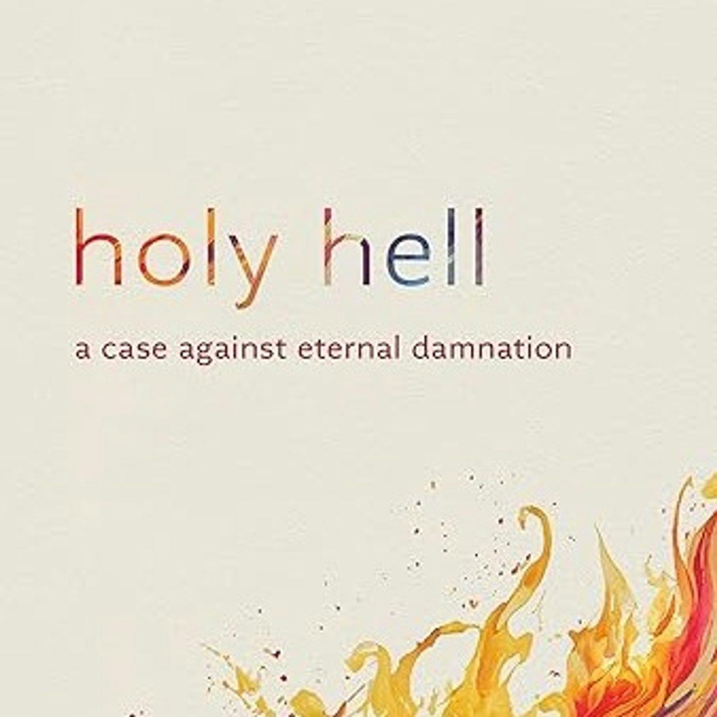 206. Good News: Hell isn't Eternal Conscious Torment! // Derek Ryan Kubilus
