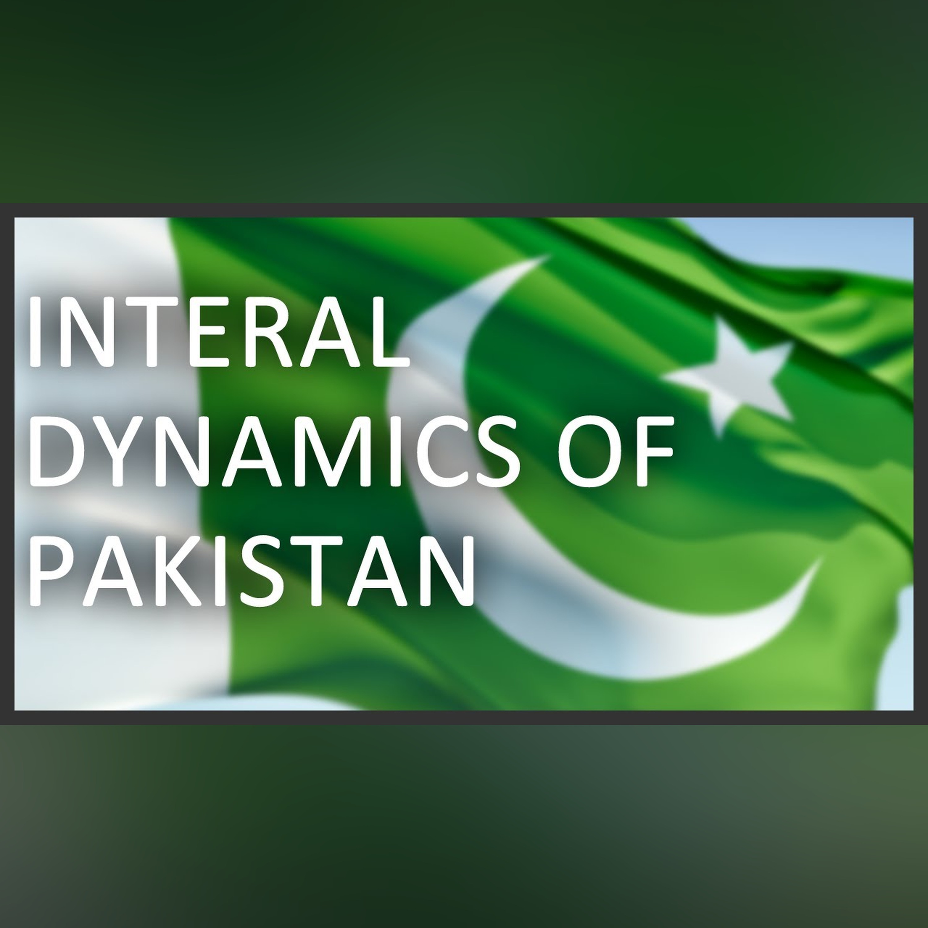 Internal dynamics of Pakistan
