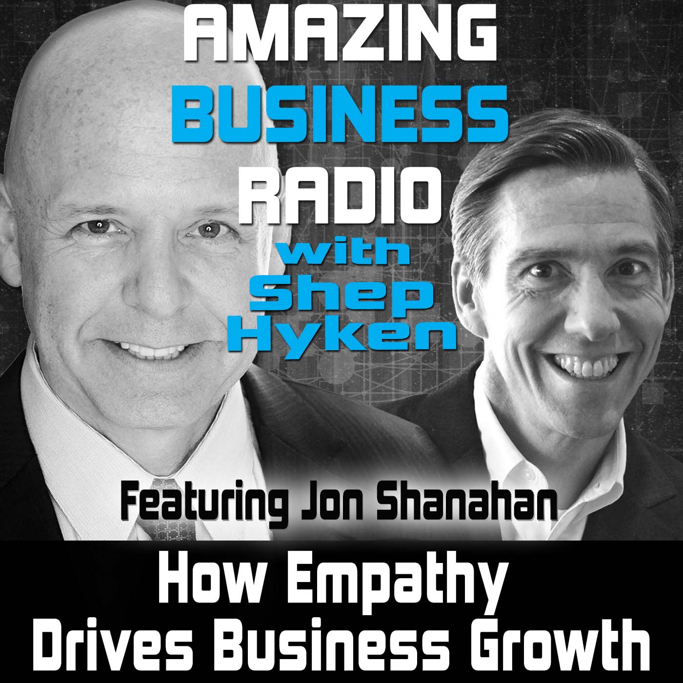 How Empathy Drives Business Growth Featuring Jon Shanahan