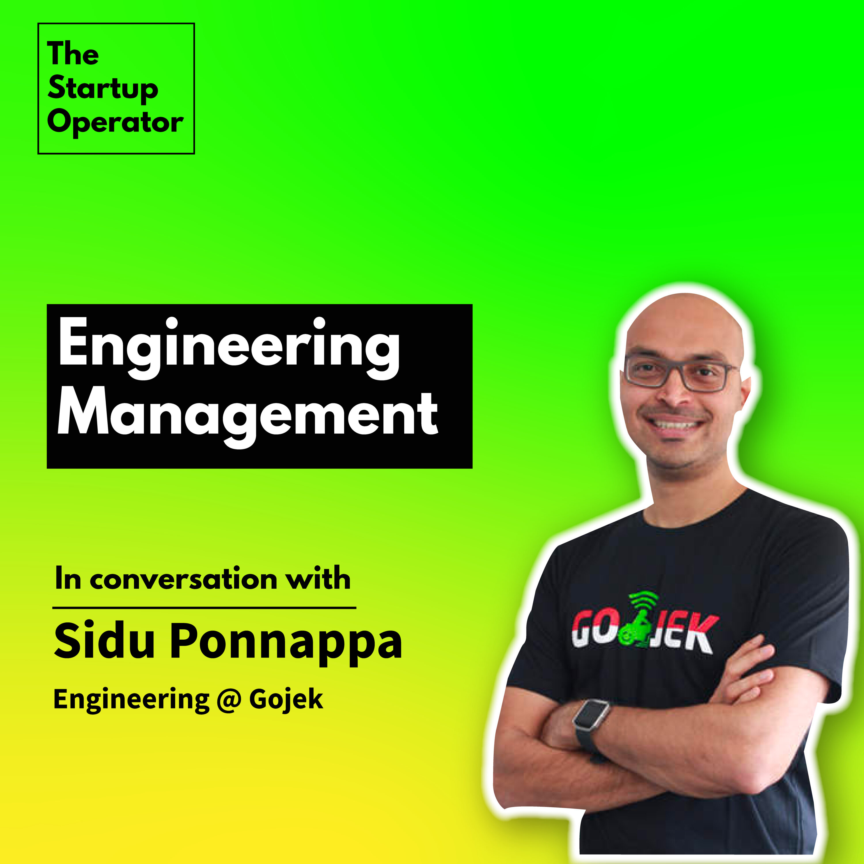 EP 19 : Engineering Management with Sidu Ponnappa | SVP - Engineering @ Gojek episode artwork