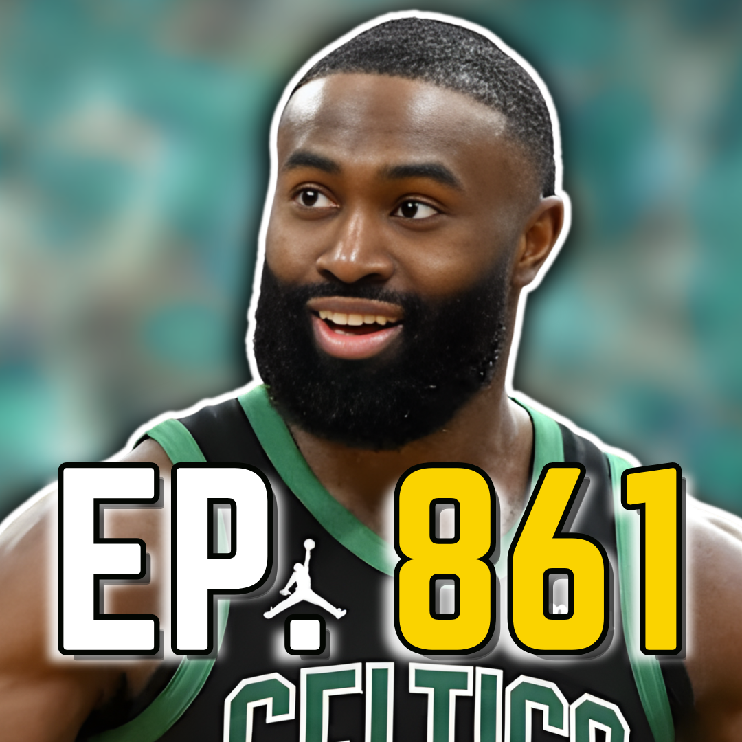 Episode 861: Jaylen Brown Just Spoke Out About This Celtics Season