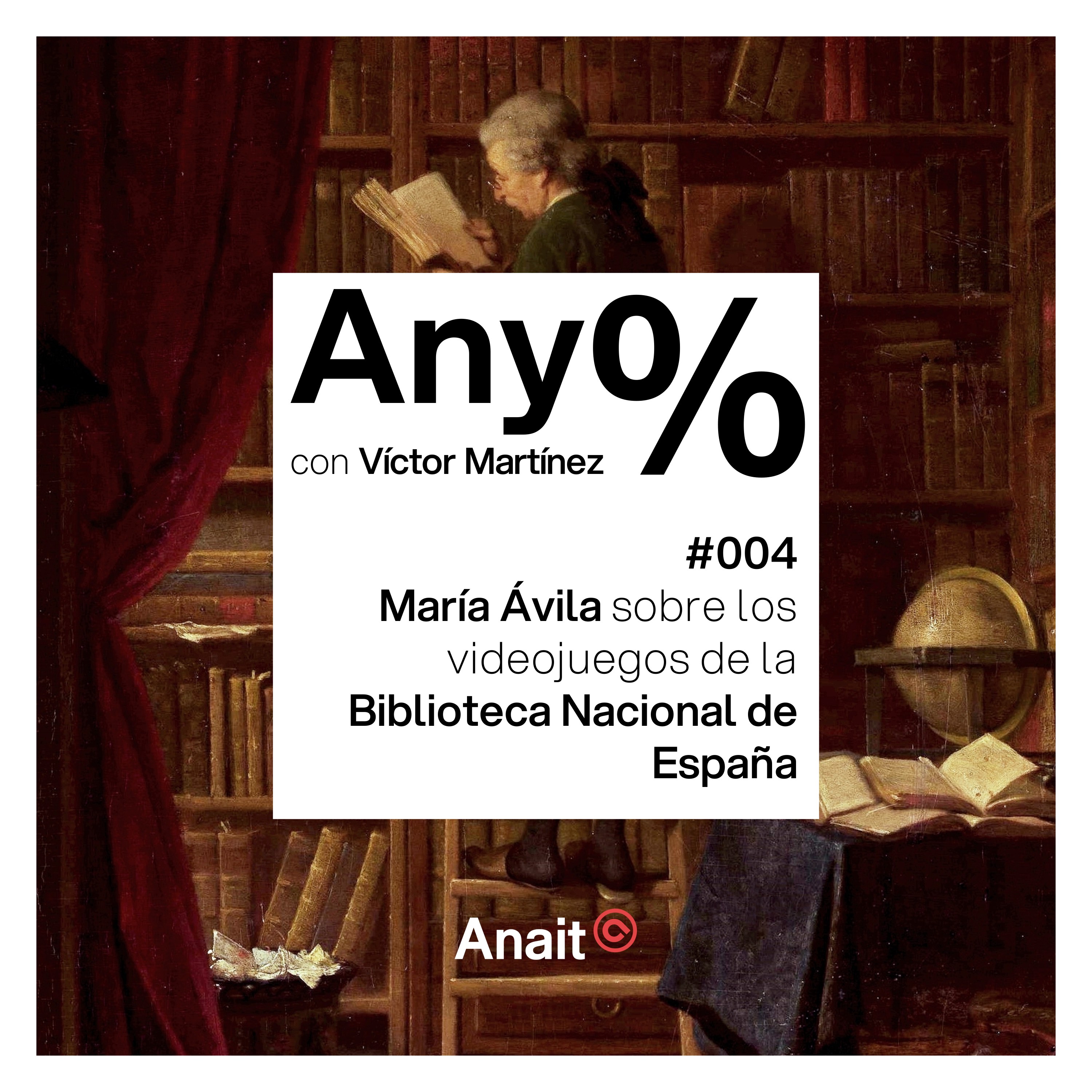 Any% #004 - María Ávila sobre los videojuegos de la Biblioteca Nacional de España