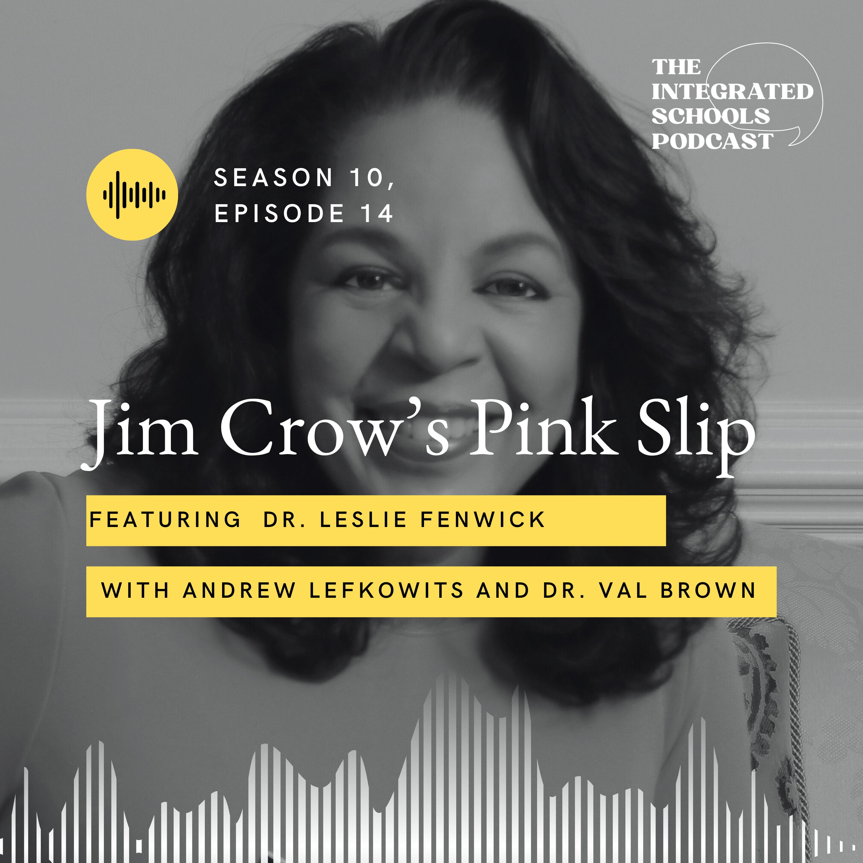 Jim Crow’s Pink Slip with Dr. Leslie Fenwick