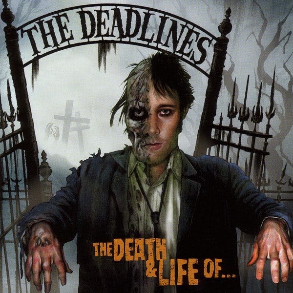 The Deadlines: The Life and Death Of... The Deadlines: The Life and Death Of...