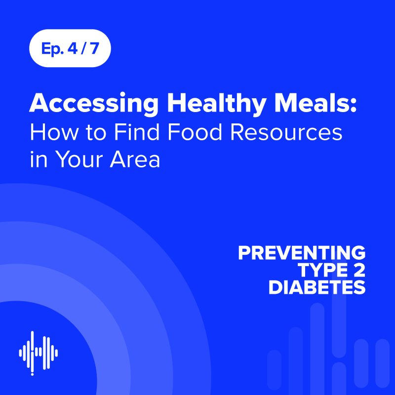 Ep 4: Accessing Healthy Meals: How to Find Food Resources in Your Area