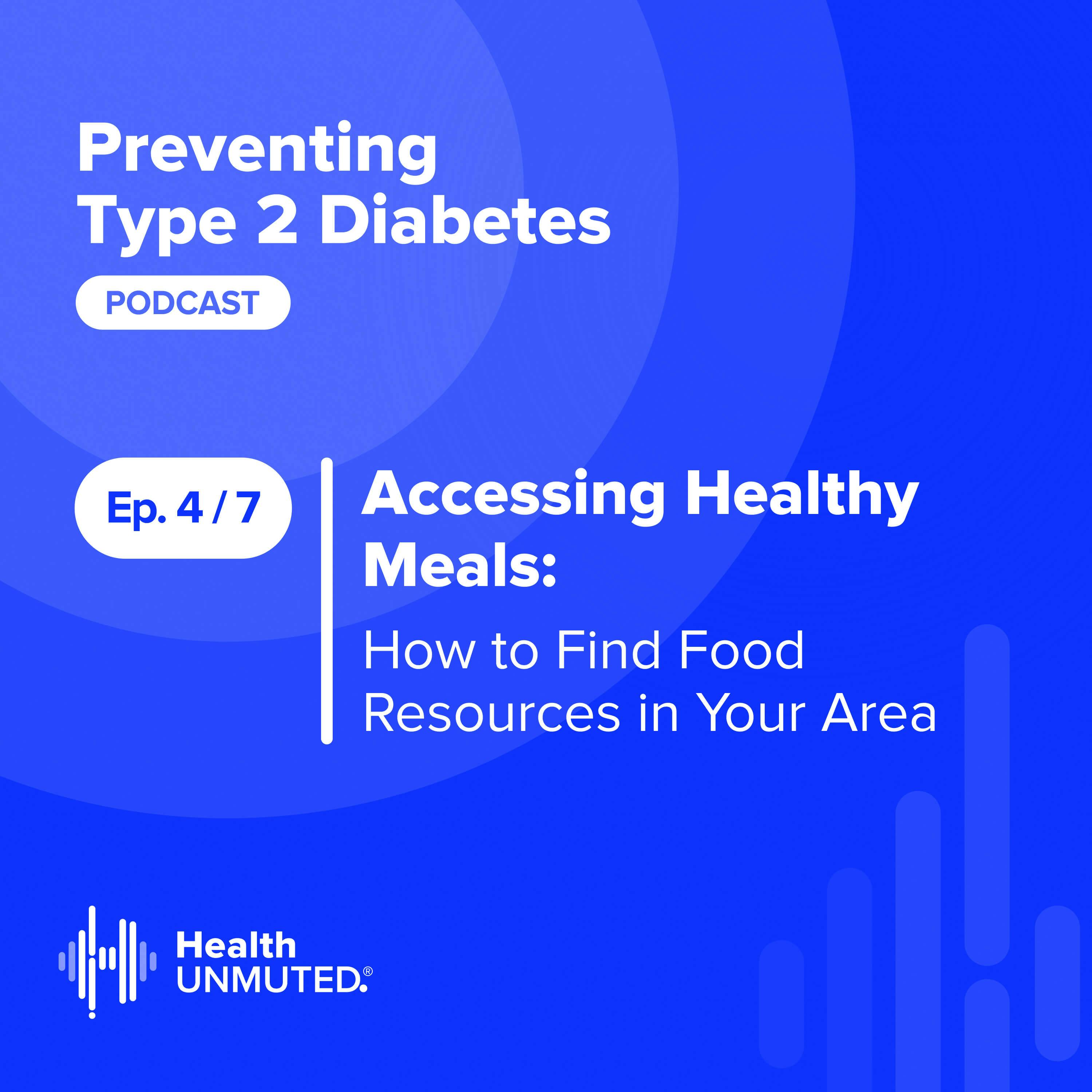 Ep 4: Accessing Healthy Meals: How to Find Food Resources in Your Area