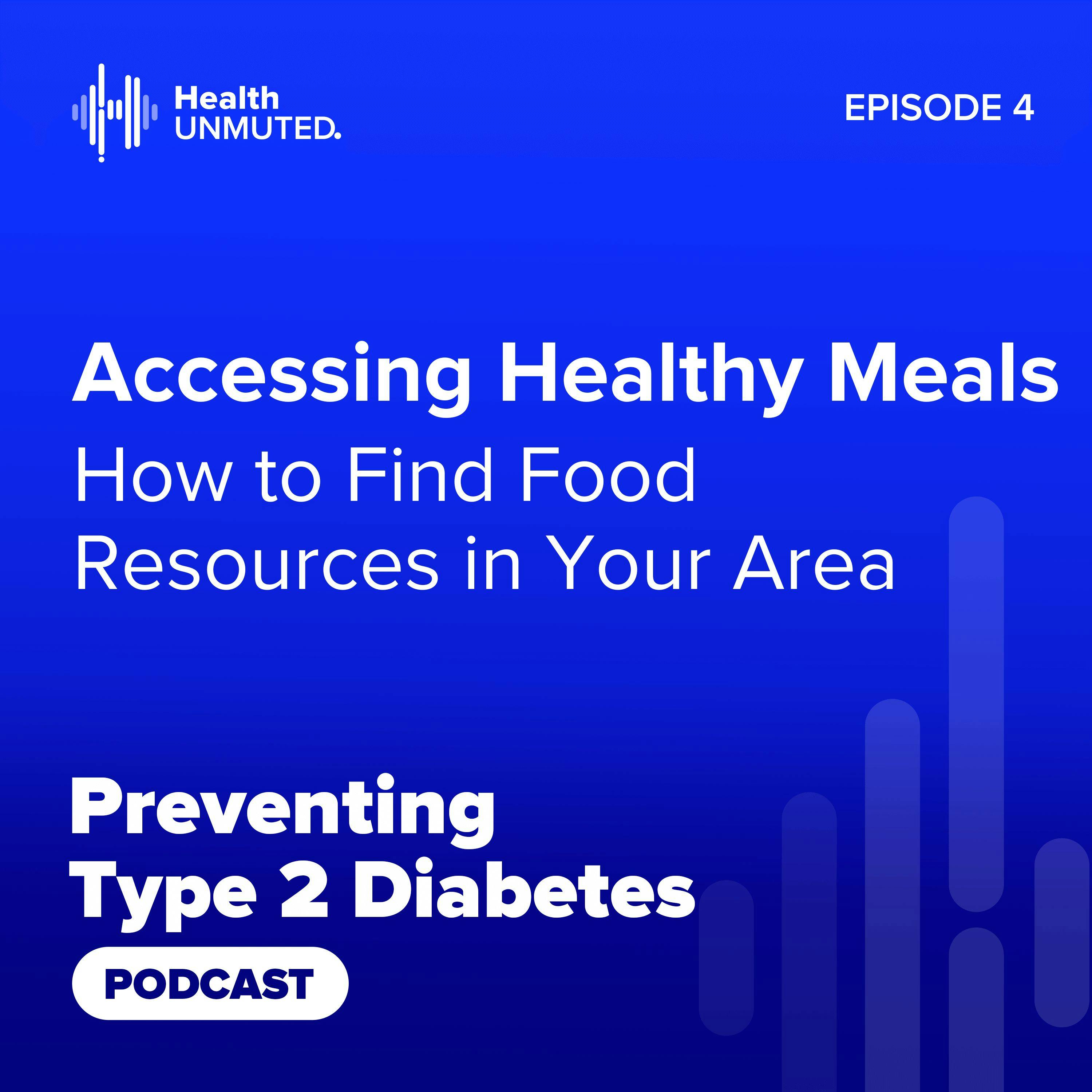 Ep04: Accessing Healthy Meals: How to Find Food Resources in Your Area
