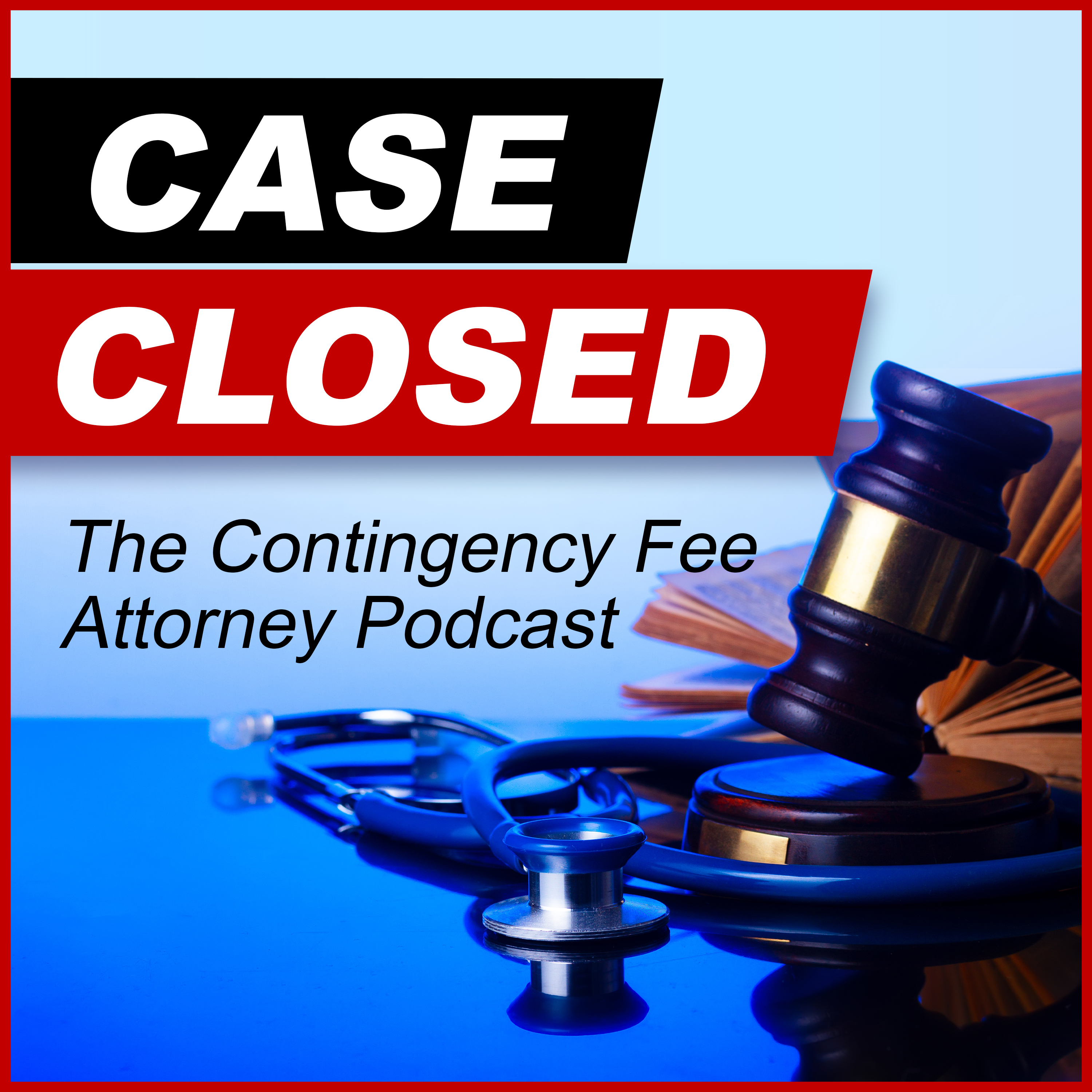 Case Closed: The Contingency Fee Attorney Podcast