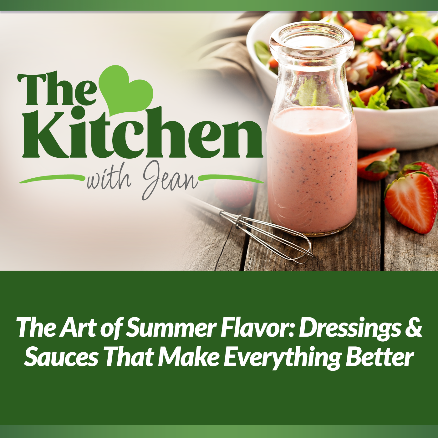 7/17/25: The Art of Summer Flavor - Dressings & Sauces That Make Everything Better episode artwork