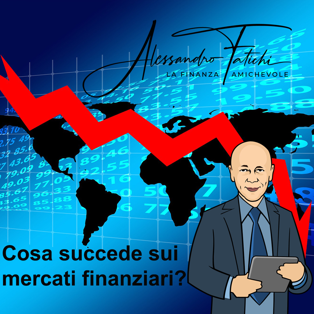 Cosa sta accadendo sui mercati finanziari?