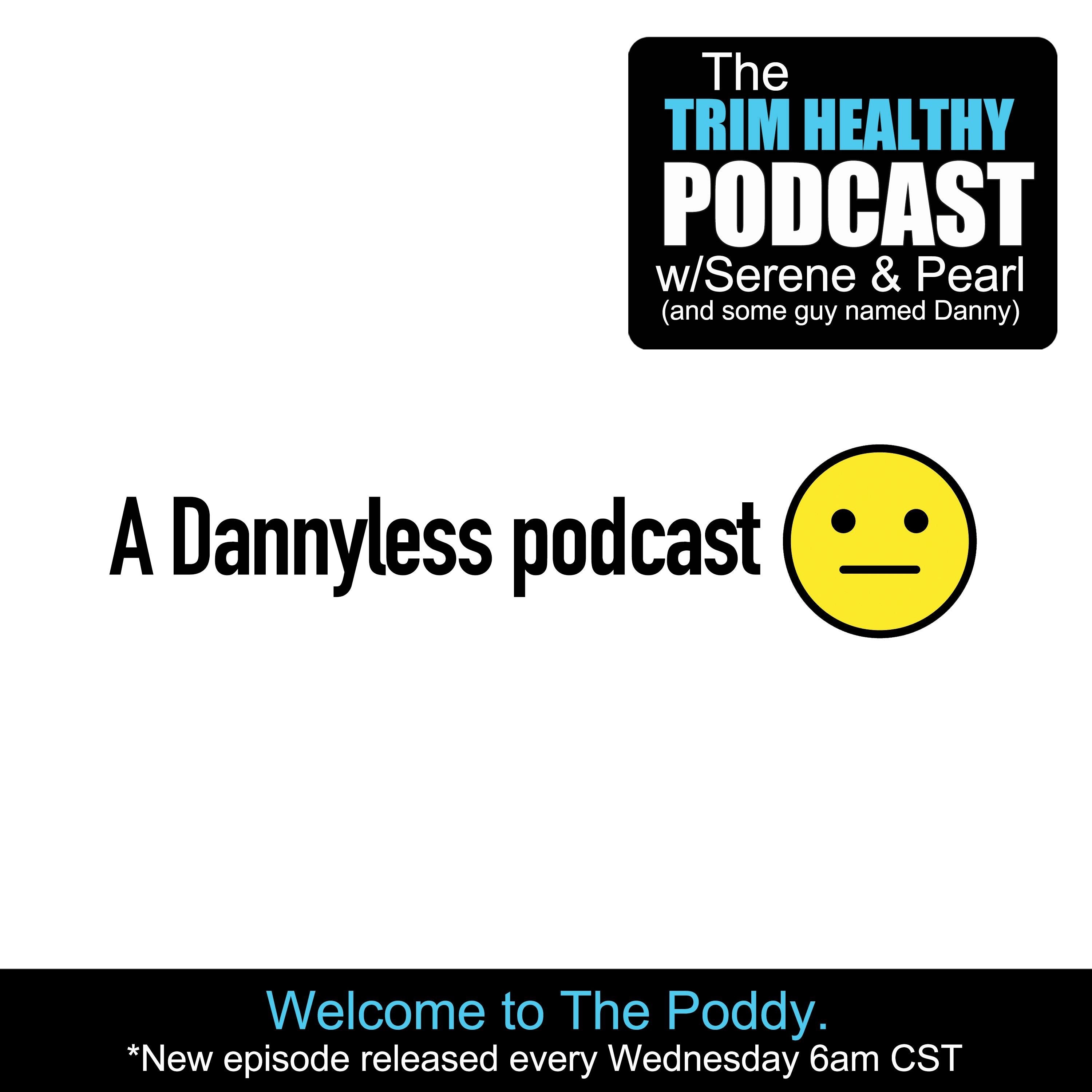 Ep 190: A Dannyless Podcast