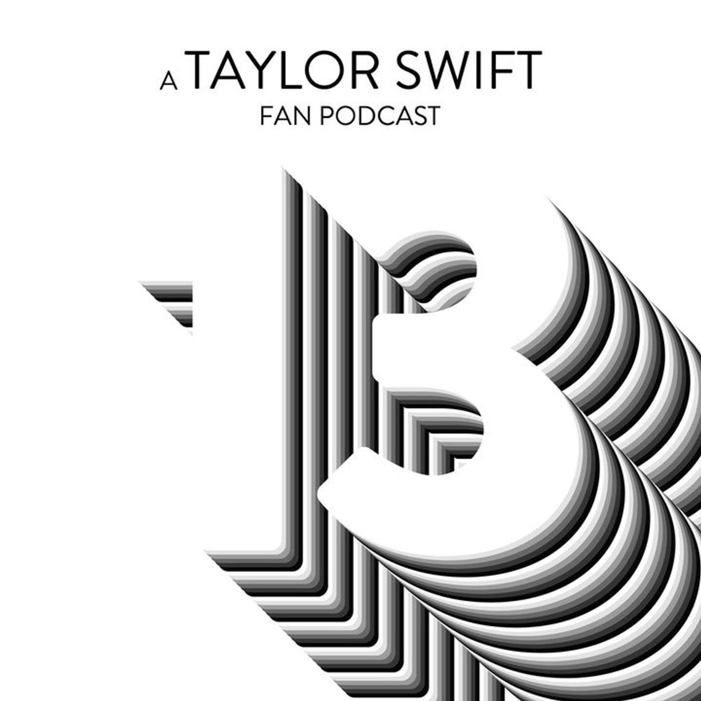 13: A Taylor Swift Fan Podcast