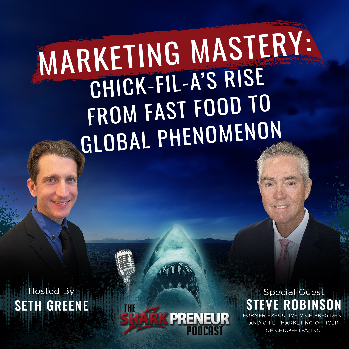 1092: Marketing Mastery: Chick-fil-A’s Rise from Fast Food to Global Phenomenon with Steve Robinson