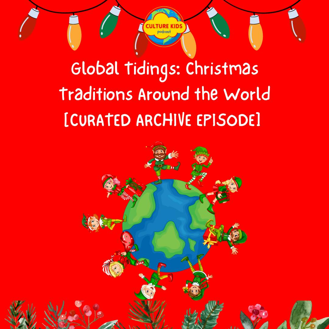 Global Tidings: Christmas Traditions Around the World [CURATED ARCHIVE EPISODE]