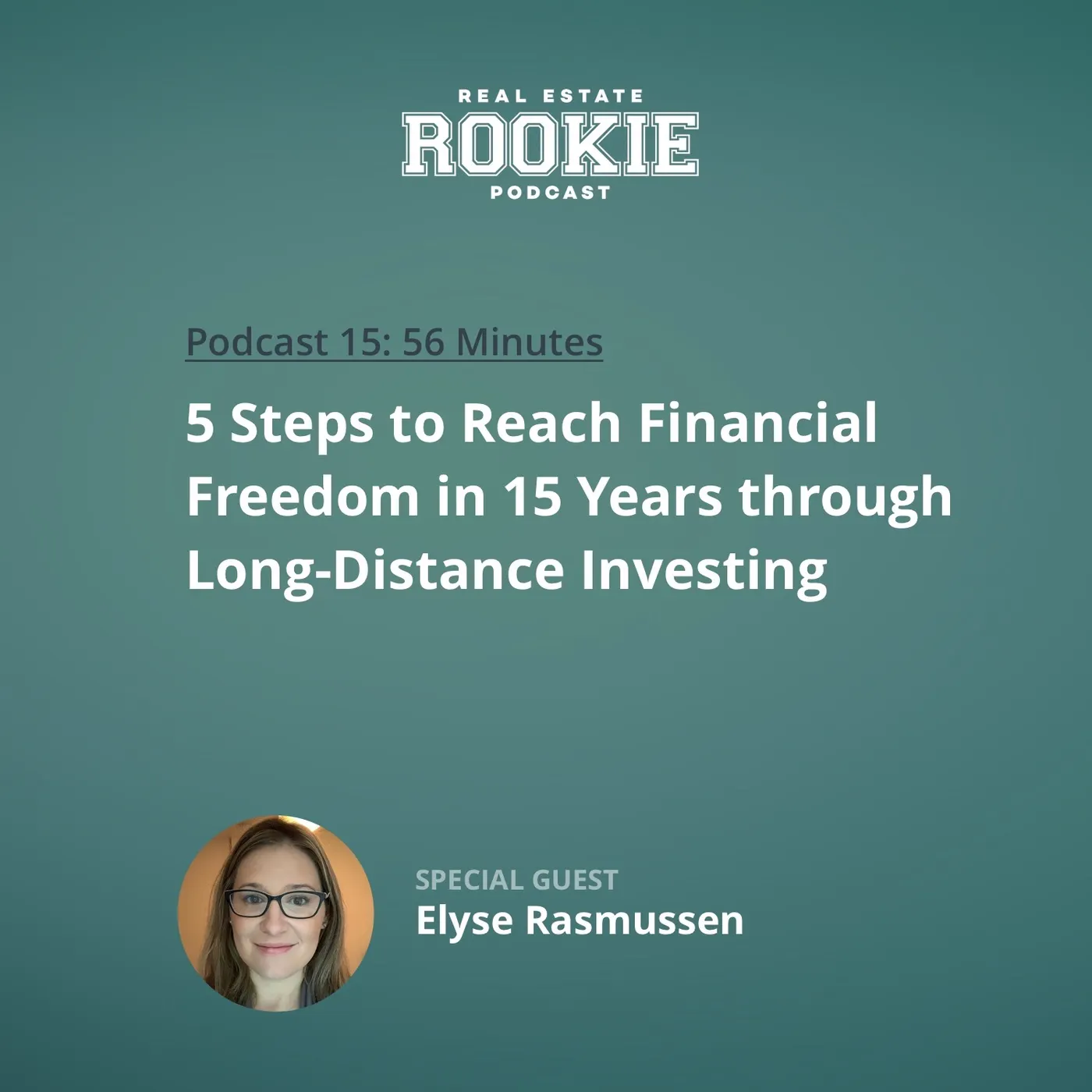 15: 5 Steps to Reach Financial Freedom in 15 Years Through Long-Distance Investing With Elyse Rasmussen