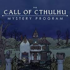 The Call of Cthulhu Mystery Program: "Night at Howling House!" The Call of Cthulhu Mystery Program: "Night at Howling House!"