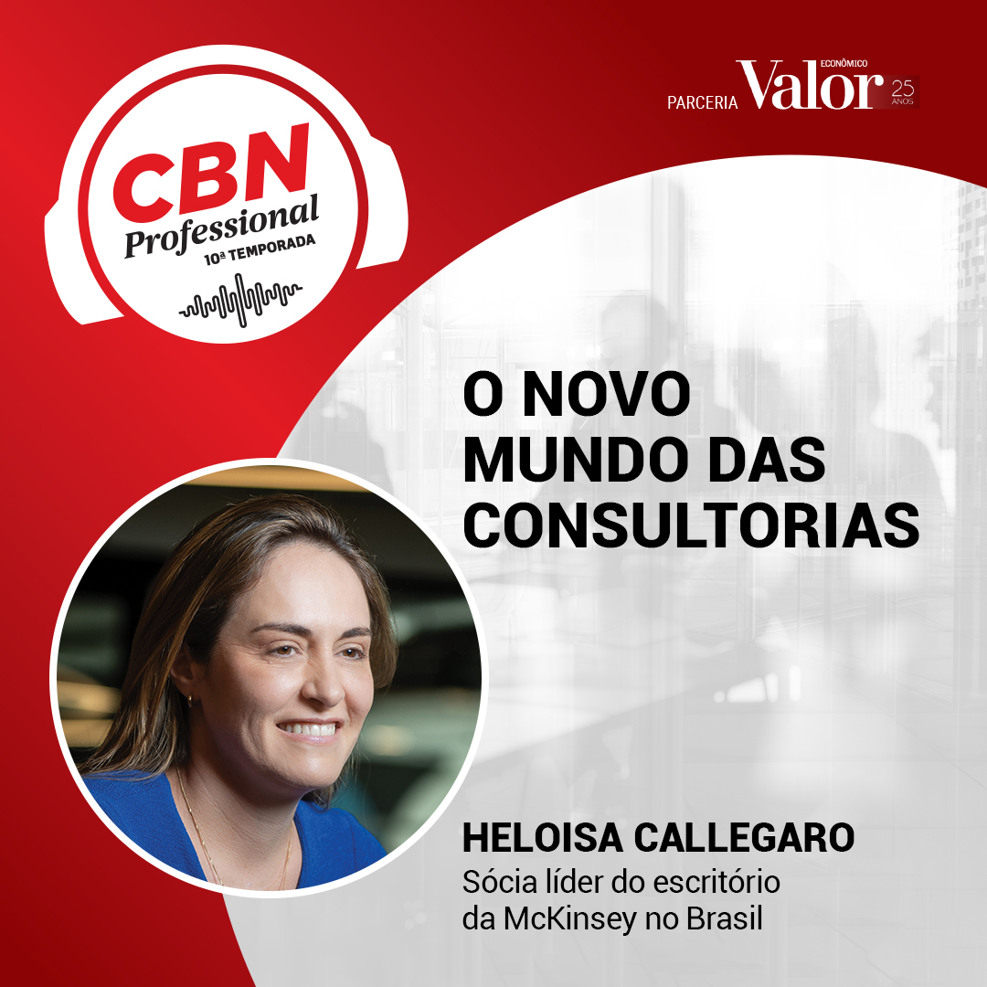 Ep 305 - Heloisa Callegaro, Mckinsey: o novo mundo das consultorias