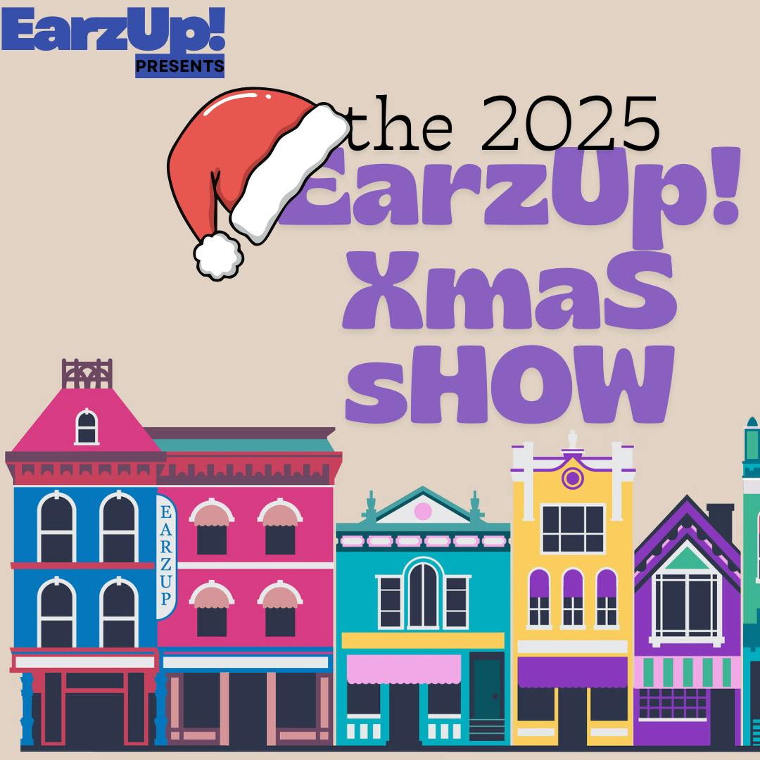 The 2025 EarzUp! Xmas Show! The 2025 EarzUp! Xmas Show!