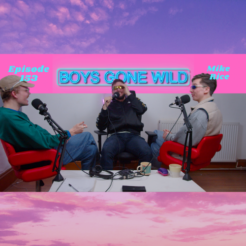 Boys Gone Wild | Episode 153: Mike Rice episode artwork