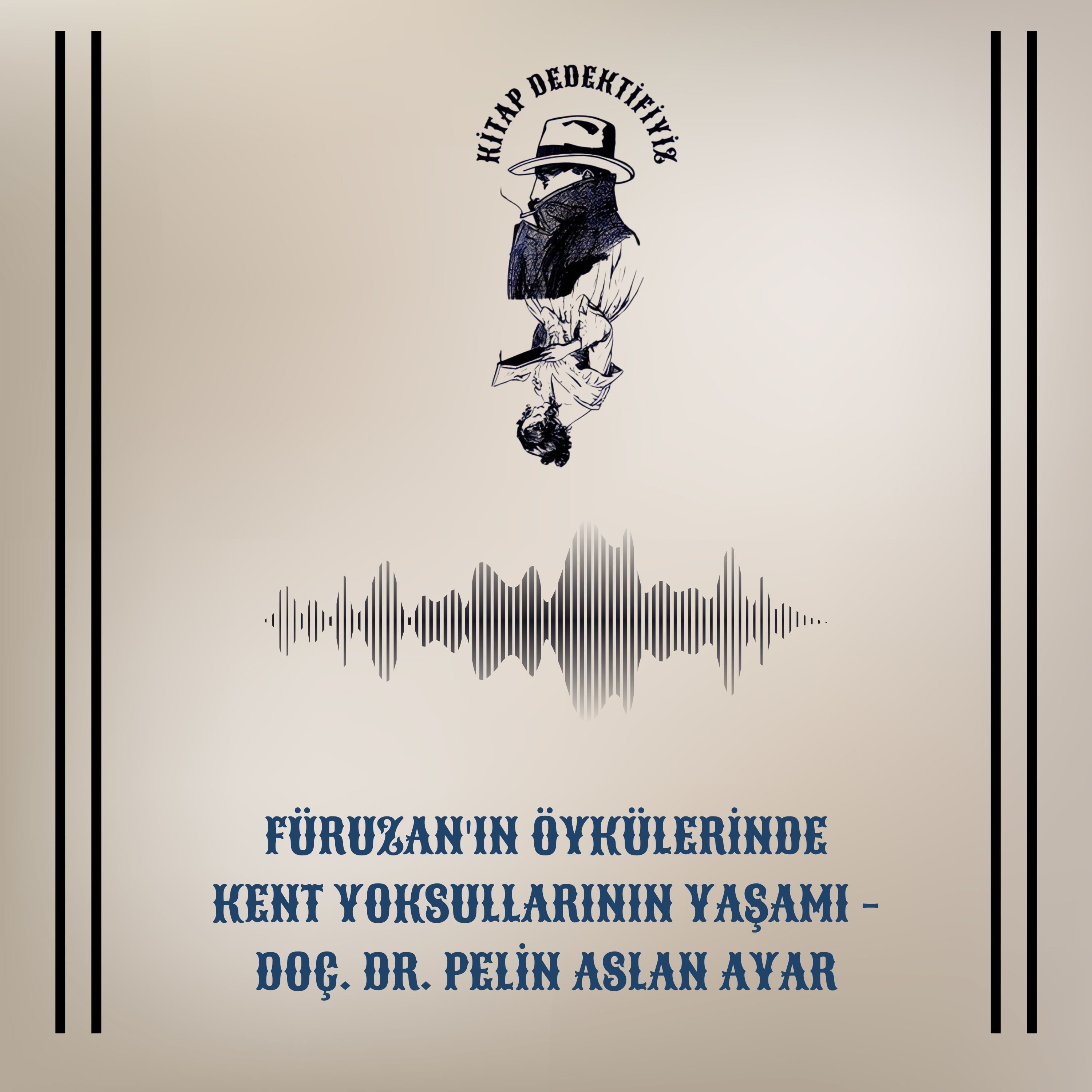 Füruzan'ın öykülerinde kent yoksullarının yaşamı - Doç. Dr. Pelin Aslan Ayar episode artwork