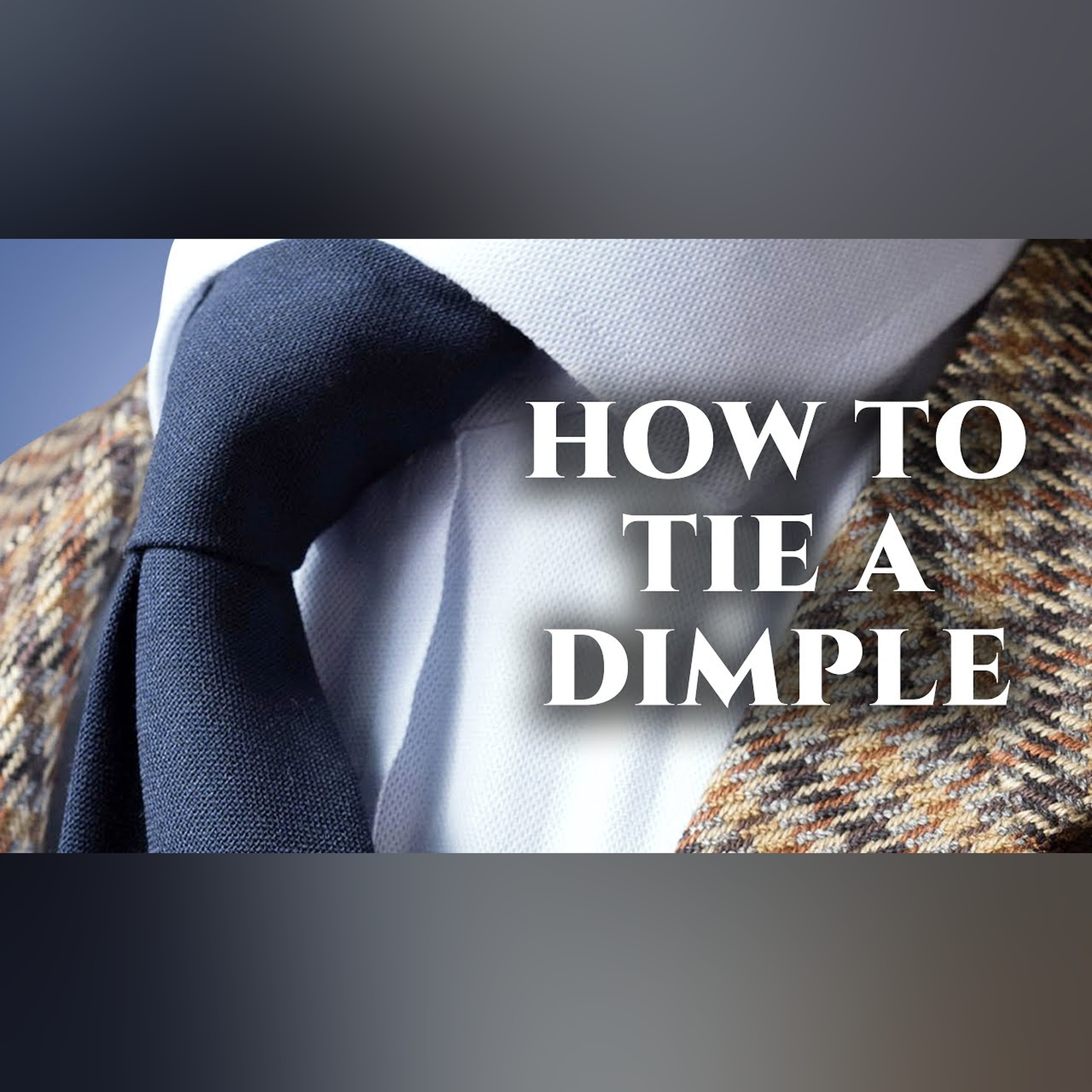 Tie Dimple Guide - How to Tie a  Tie With a Dimple Every Time with Any Knot episode artwork