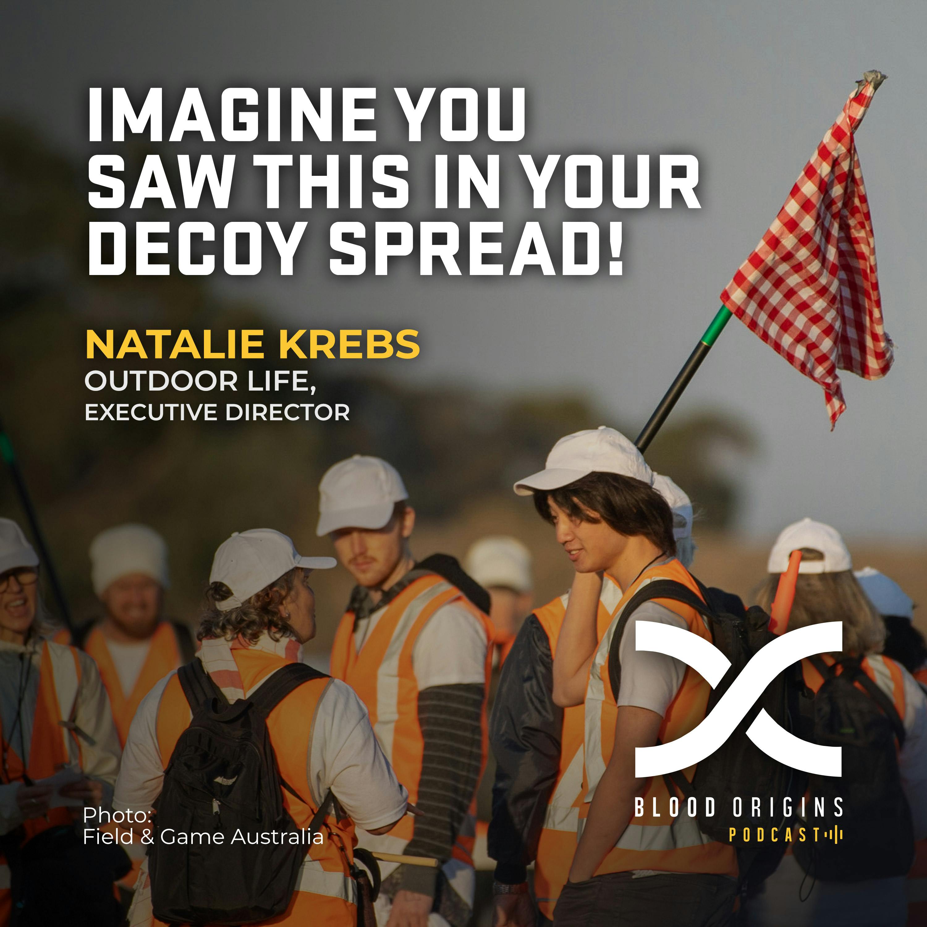 Episode 485 - Natalie Krebs || Imagine You Saw This In Your Decoy Spread!