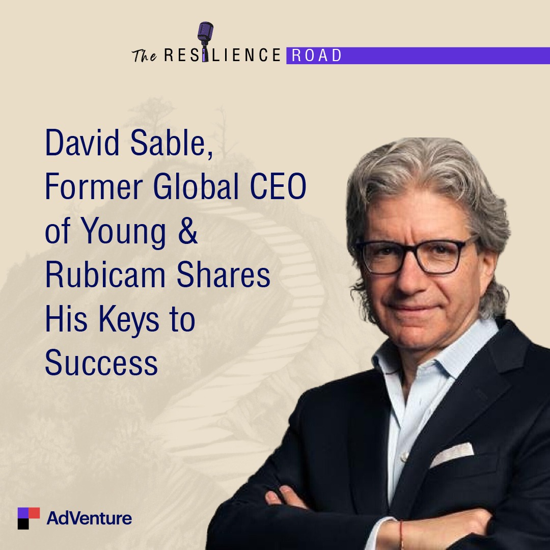 David Sable, Former Global CEO of Young & Rubicam Shares His Keys to Success