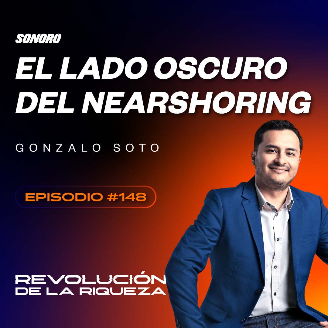 148. El lado oscuro del Nearshoring con Gonzalo Soto episode artwork