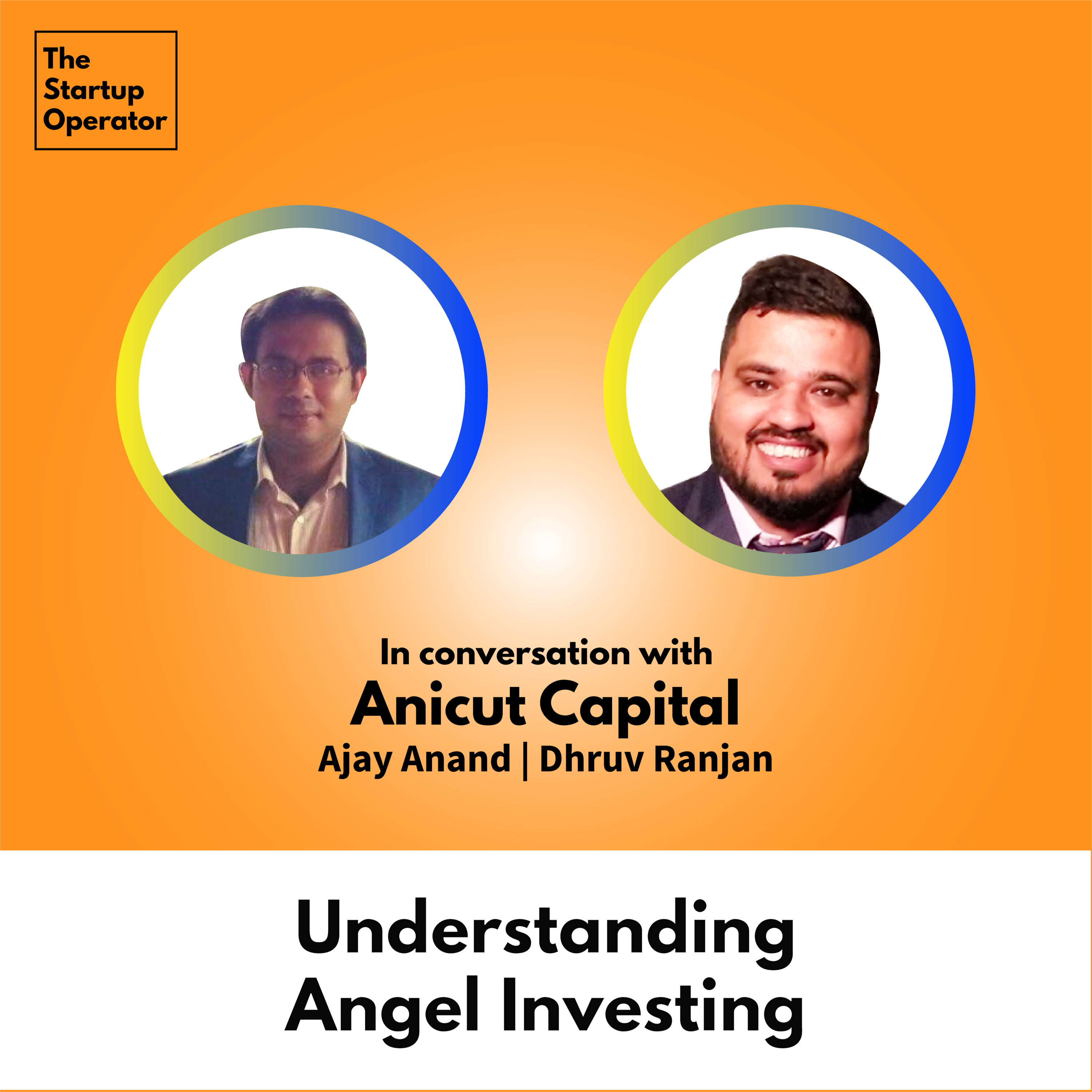 EP 16 : Understanding Angel Investing with Dhruv & Ajay (Anicut Capital) episode artwork