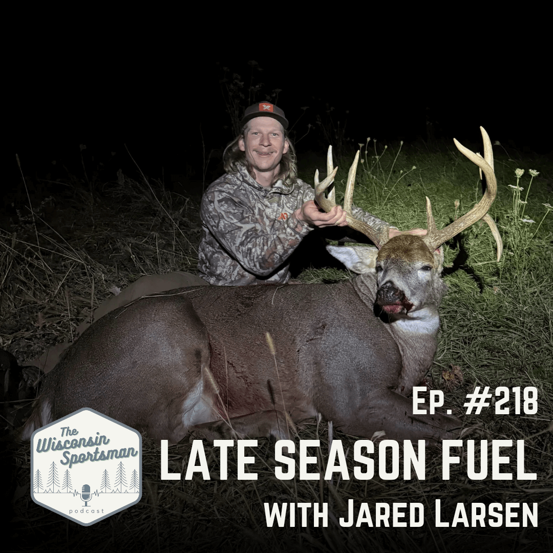 Wisconsin Sportsman - Late Season Fuel with Jared Larsen