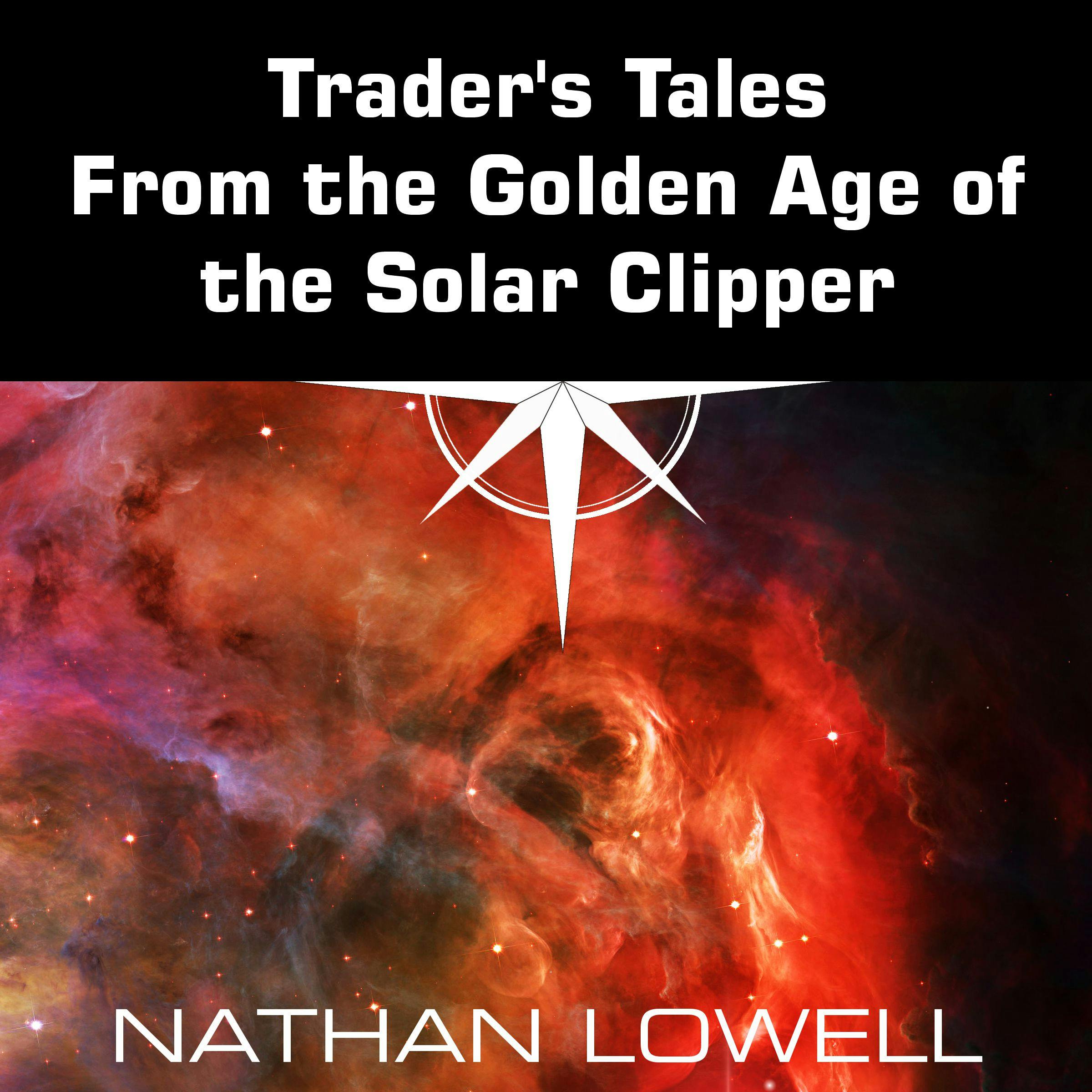 Trader's Tales From the Golden Age of the Solar Clipper:Nathan Lowell | Scribl