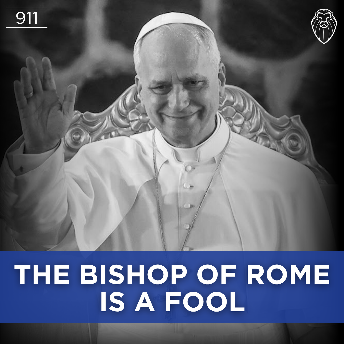 The Bishop of Rome is a Fool (Ep. 911)