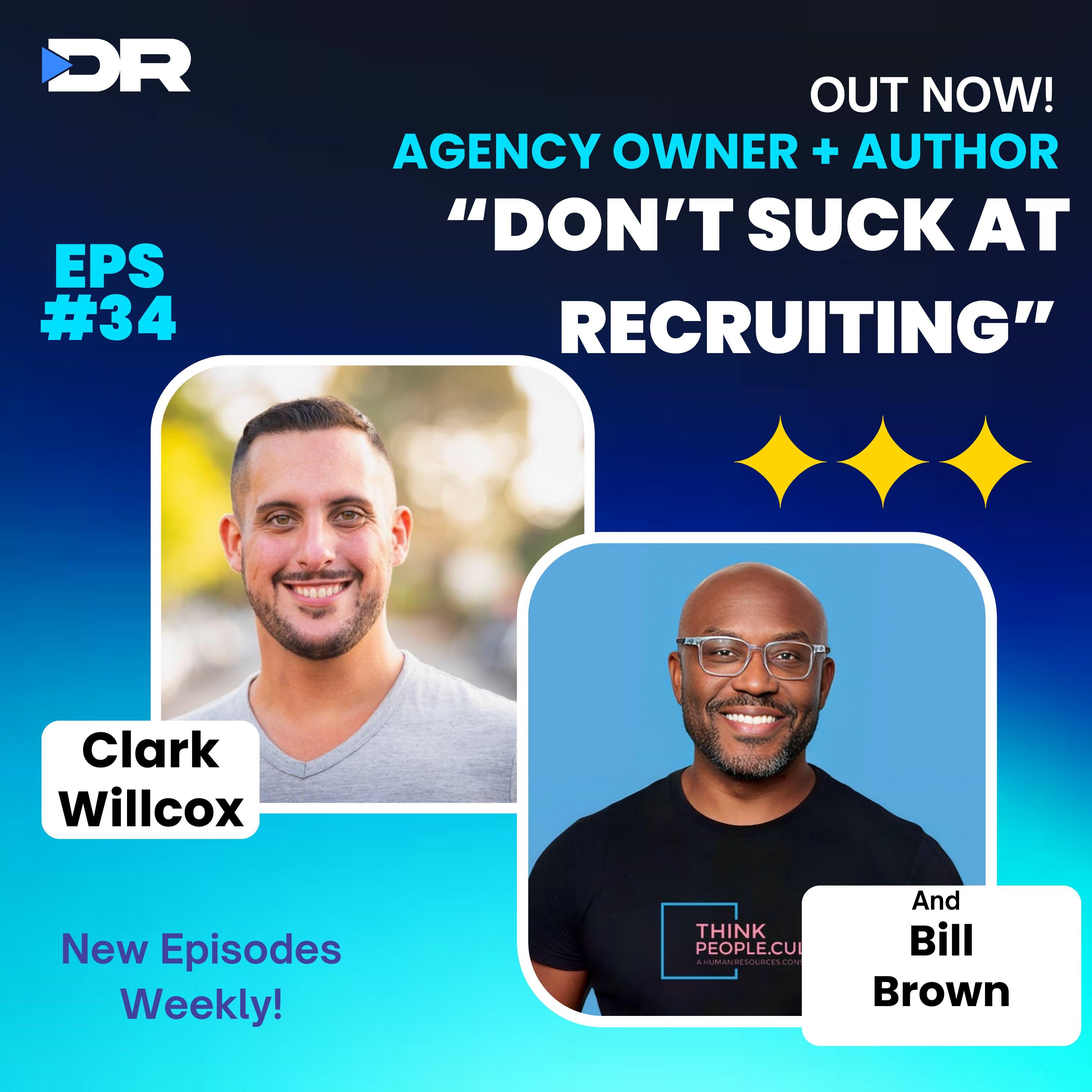 #34- Agency Owner + Author, “Don’t Suck at Recruiting” with Bill Brown